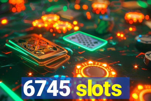 6745 slots